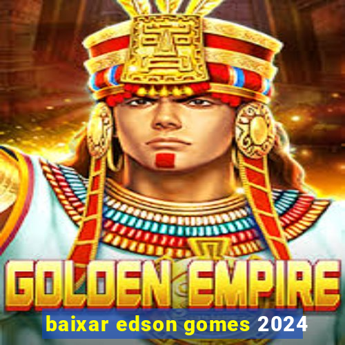 baixar edson gomes 2024